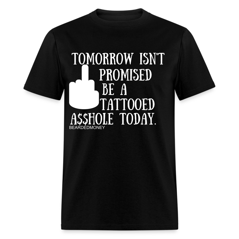 a black t - shirt that says, tomorrow isn't provided be a tattooed