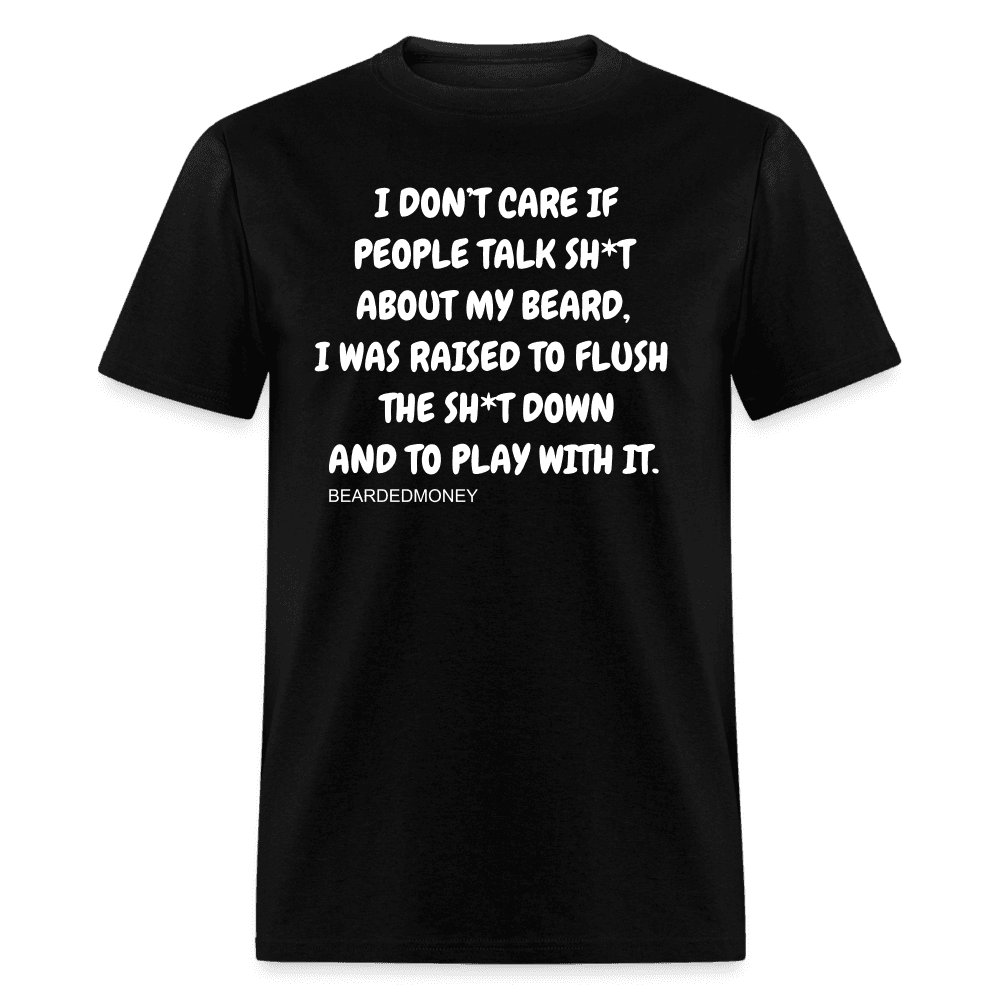 I don't Care if People talk Sh*t T-Shirt - black