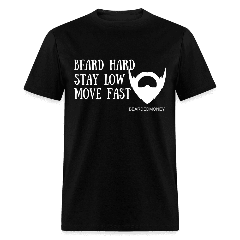 Beard Hard, Stay Low, Move Fast Unisex Classic T-Shirt - black