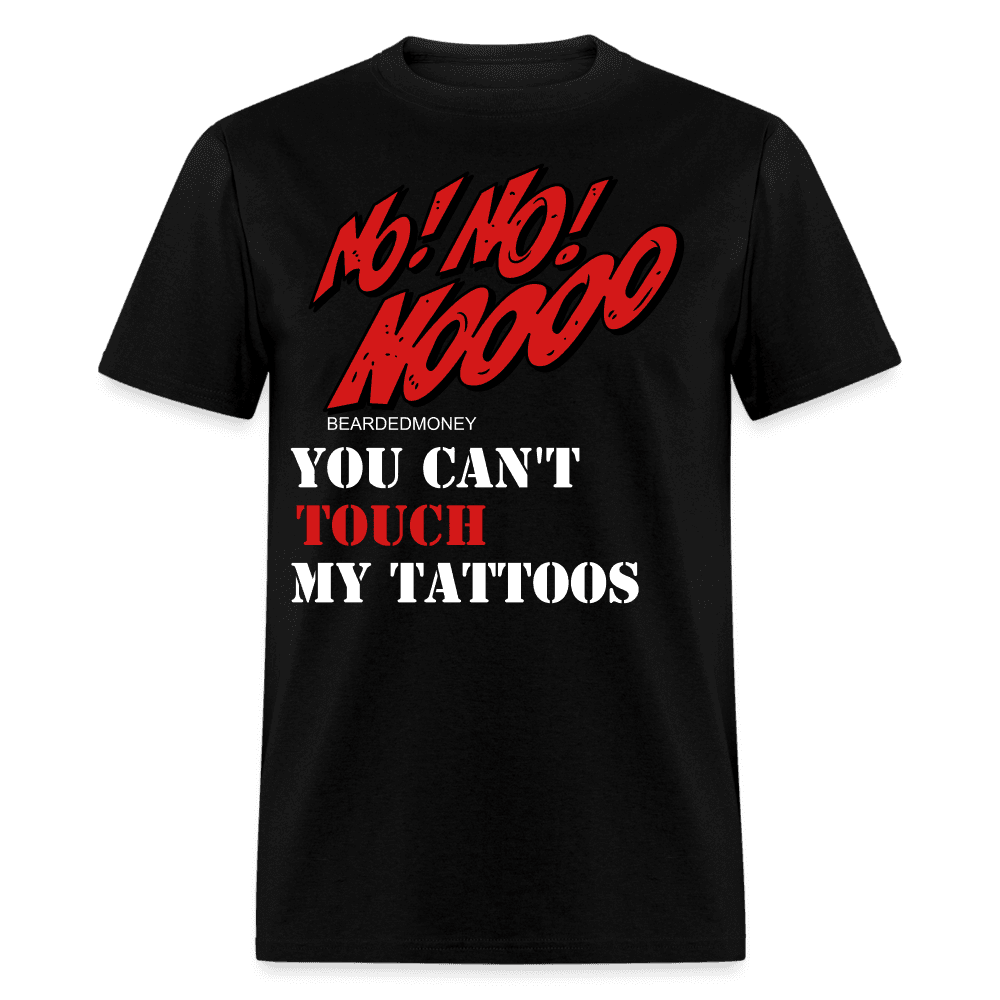 No, No, Noooo You can't touch my tattoos - black