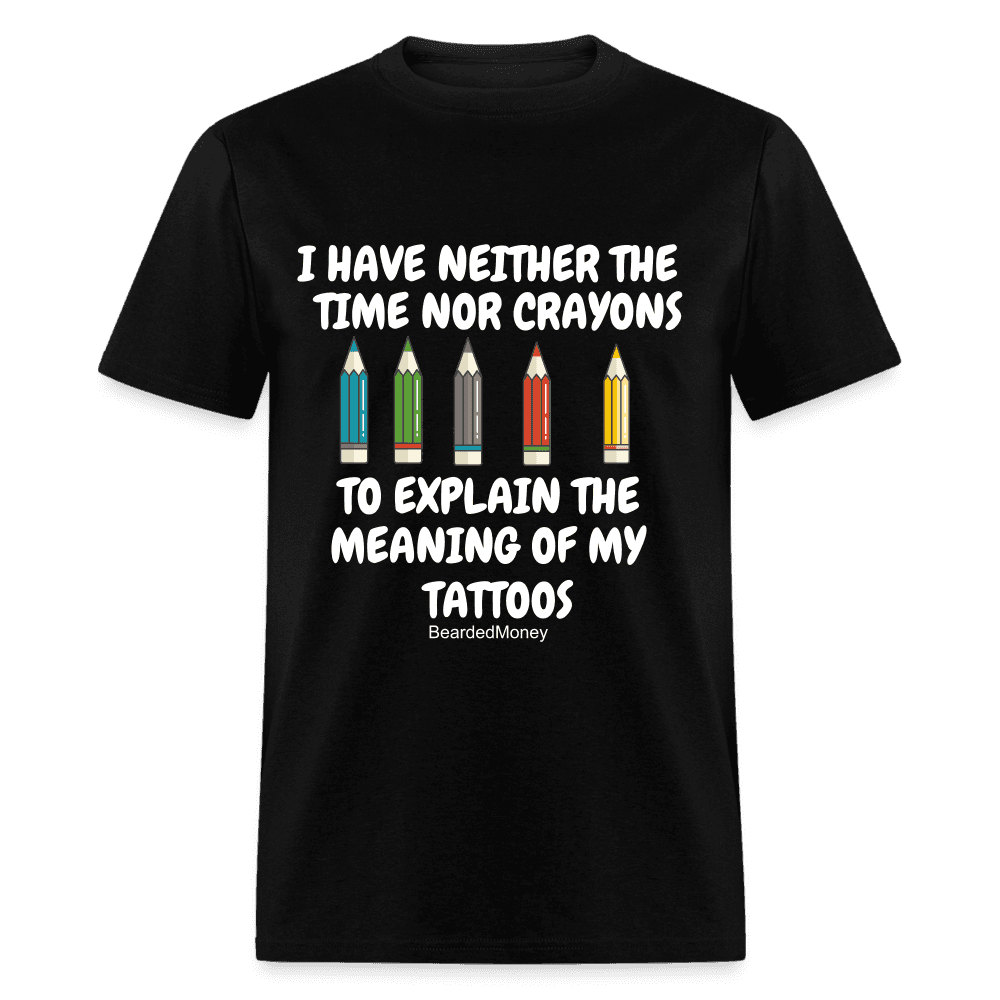 I have neither the time nor crayons to explain the meaning of my tattoos - black