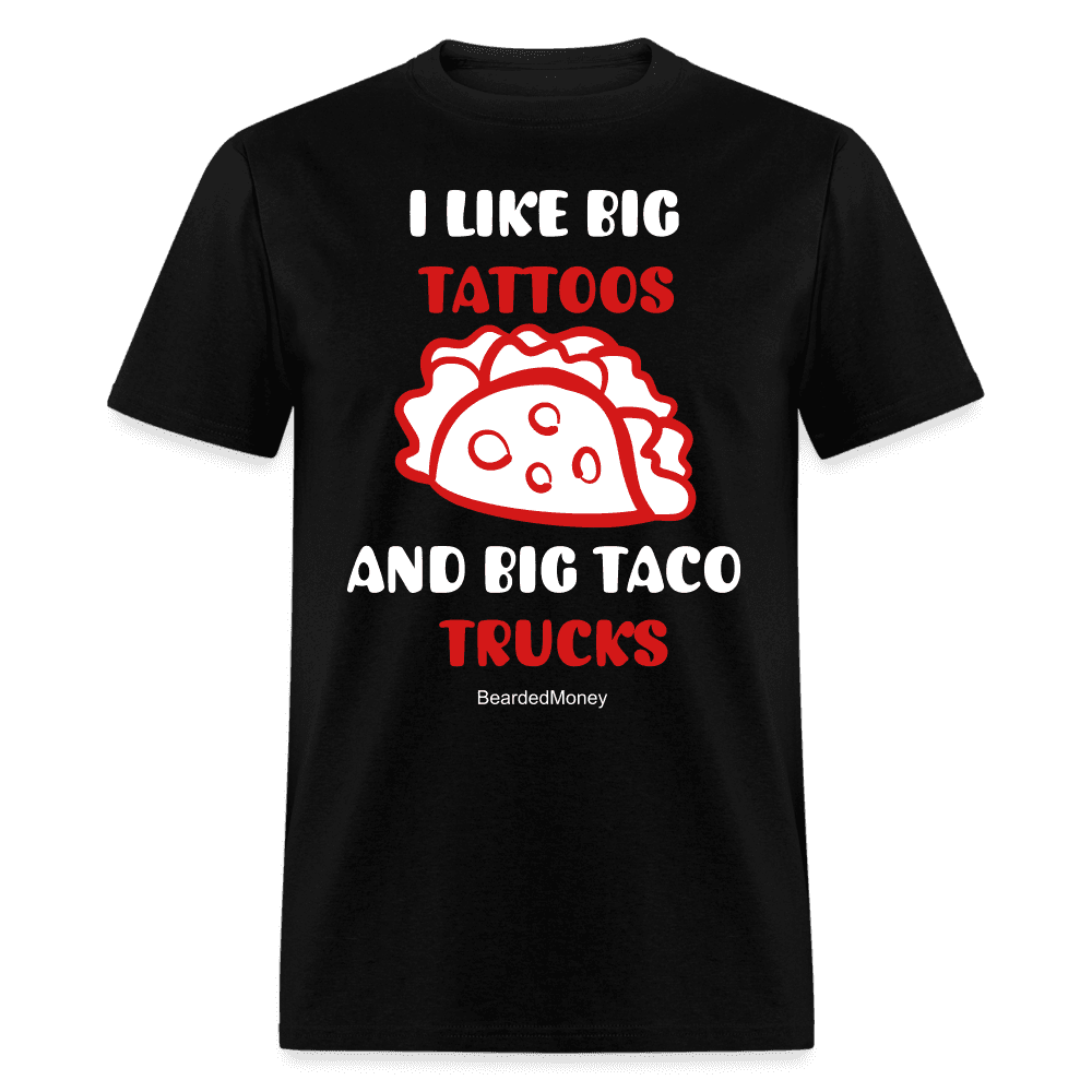 I like Big Tattoos and big taco trucks - black