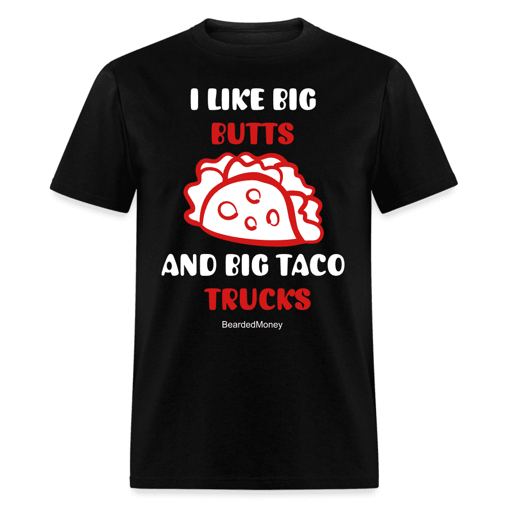 I like big butts and big taco trucks - black