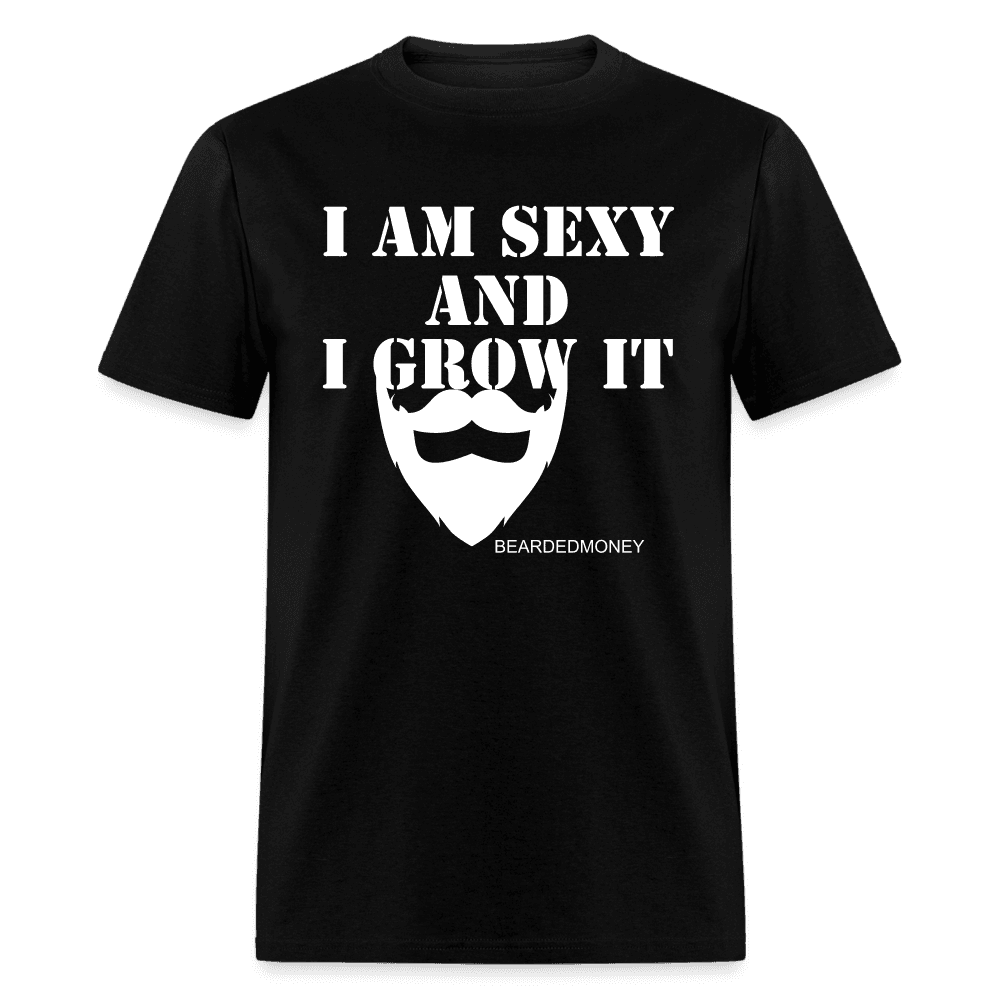 I am sexy and I grow it. - black