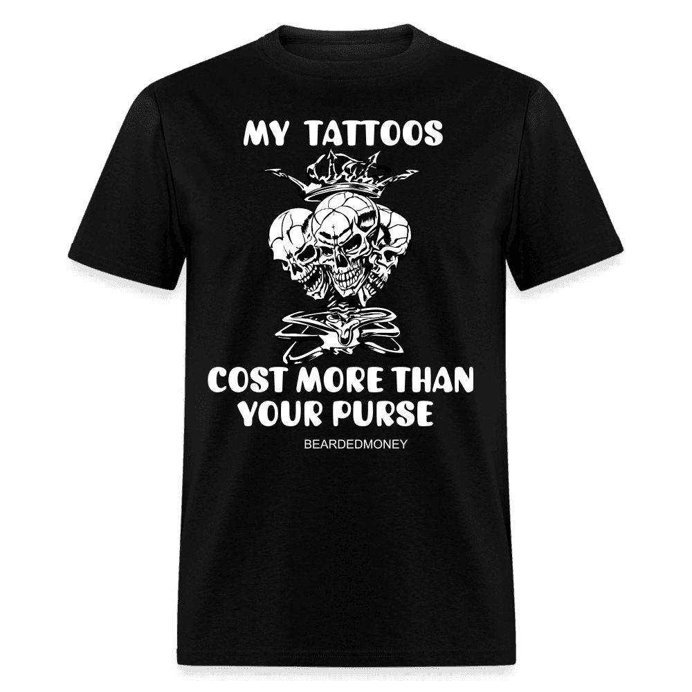 My tattoos cost more than your purse - black