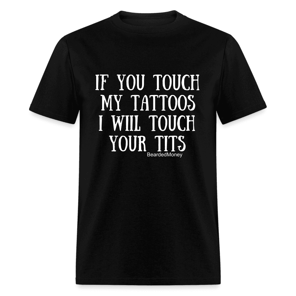 If you touch my tattoos, I will touch your tits - black