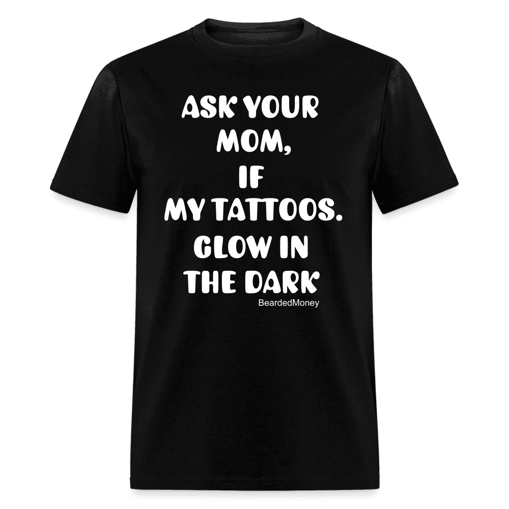Ask your mom, if my tattoos glow in the dark - black