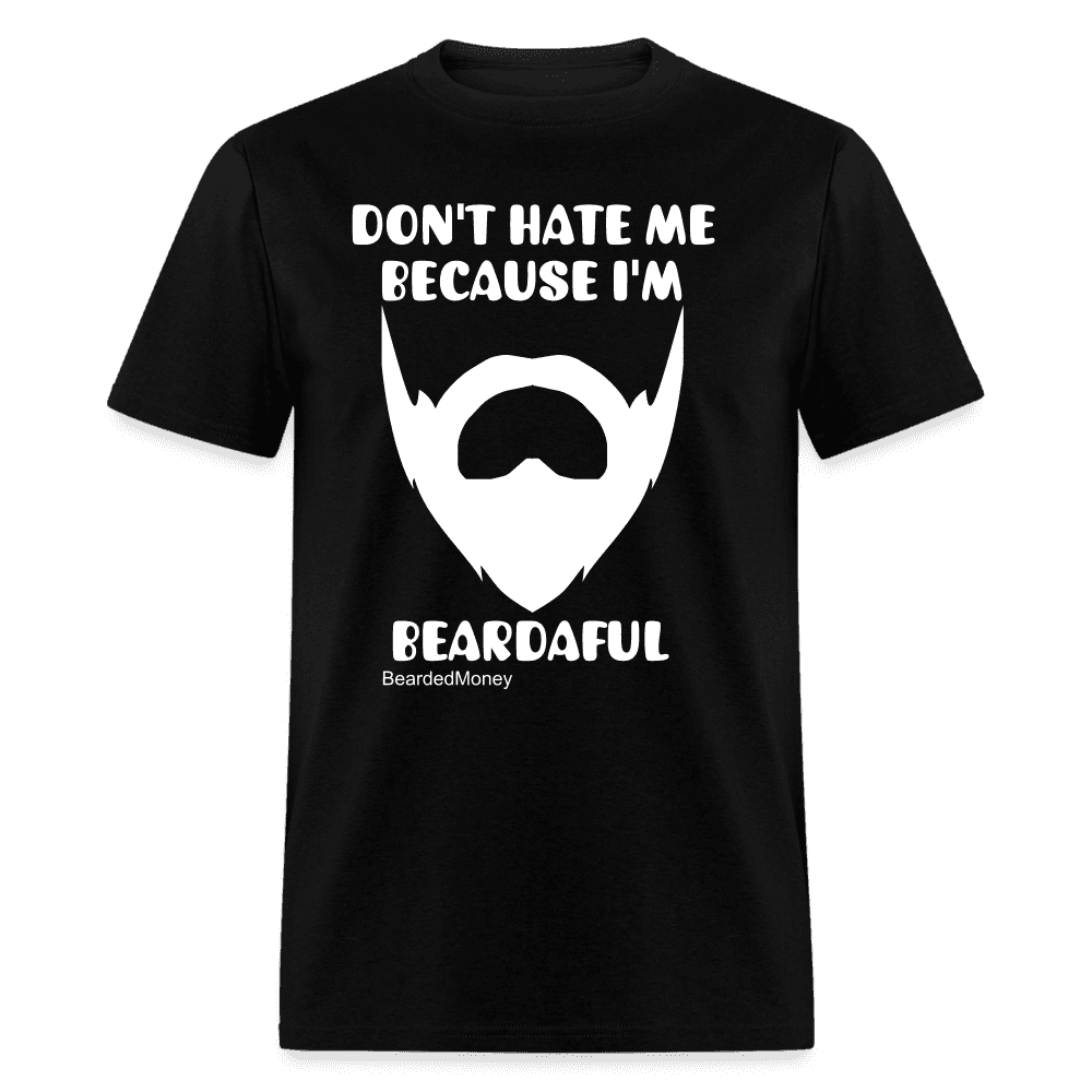 Don't hate me because I'm beardaful - black