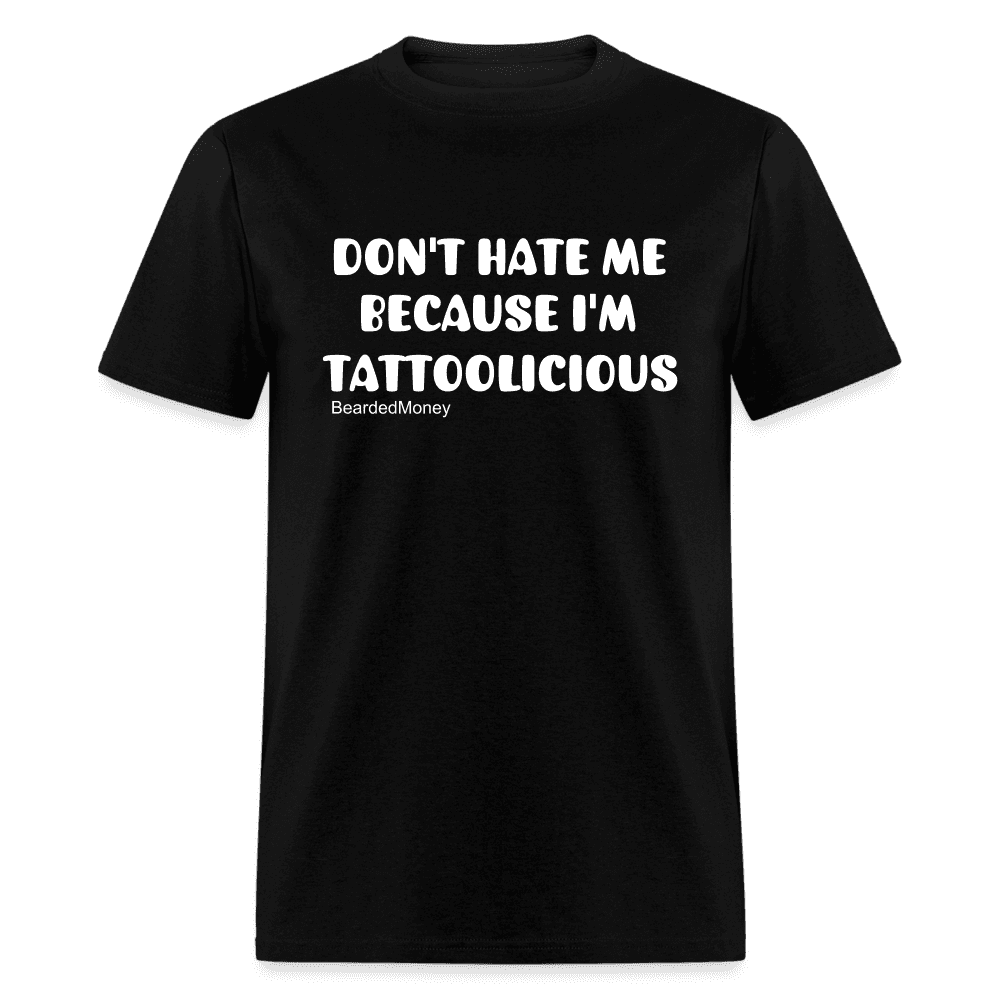 Don't Hate Me Because I'M Tattoolicious - black