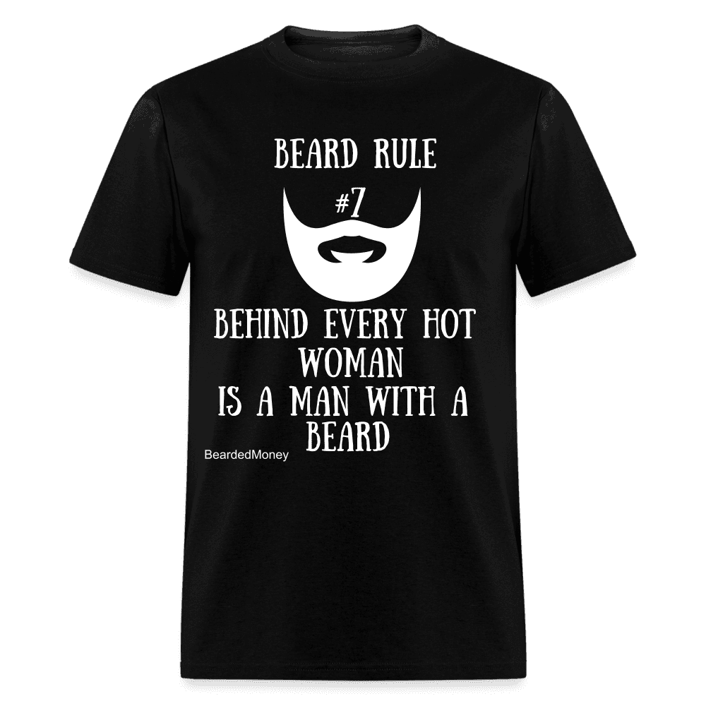 Beard Rule #7 behind every hot woman is a man with a beard - black