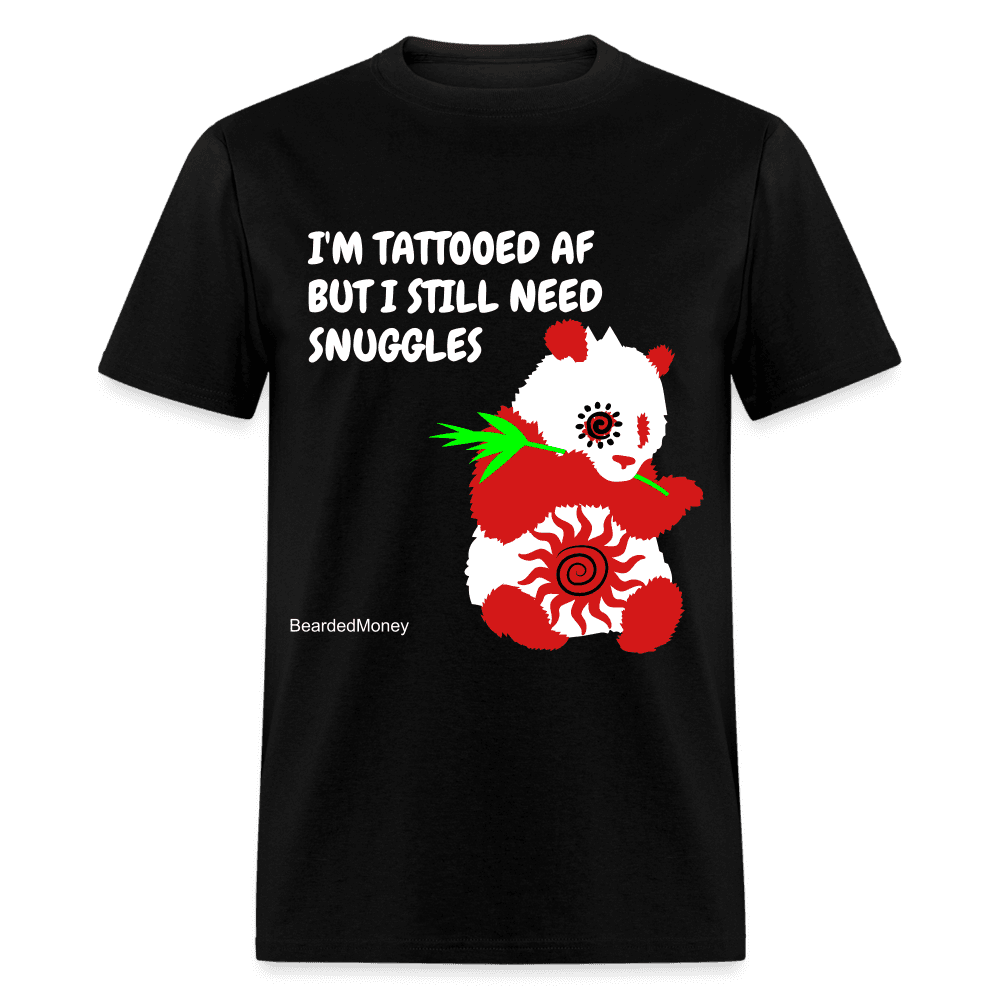 I'M Tattooed AF But I Still Need Snuggles - Tattoo Apparel 